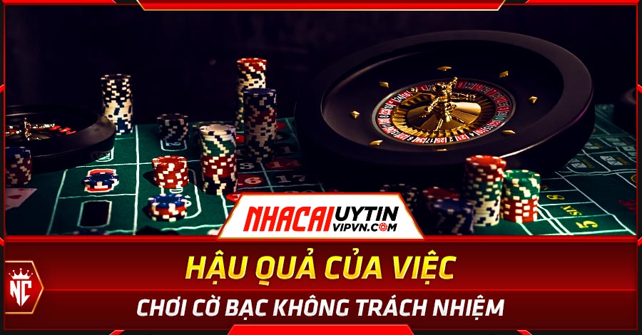 Hậu quả của việc chơi cờ bạc không trách nhiệm