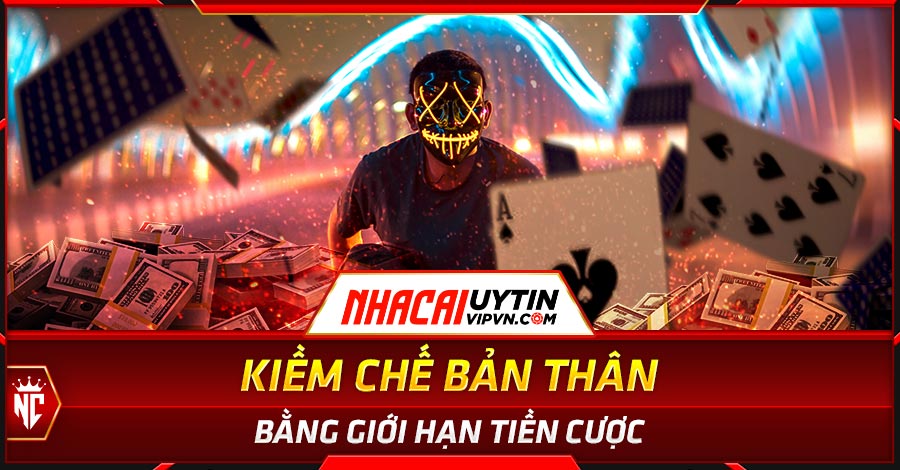 Kiềm chế bản thân bằng giới hạn tiền cược