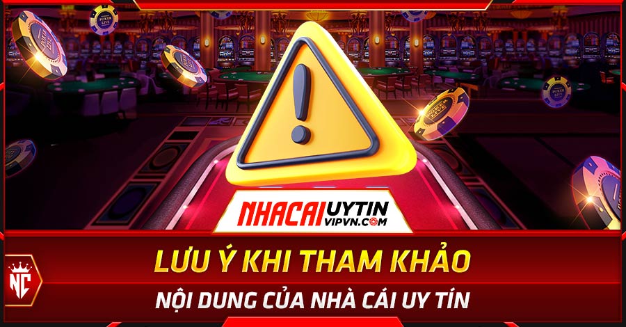 Lưu ý khi tham khảo nội dung của Nhà Cái Uy Tín
