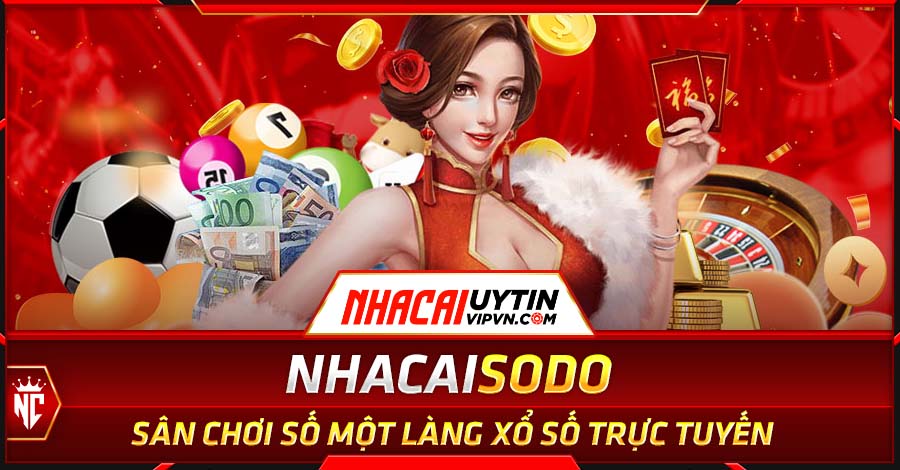 Nhà cái uy tín SODO - Sân chơi uy tín số một làng xổ số trực tuyến