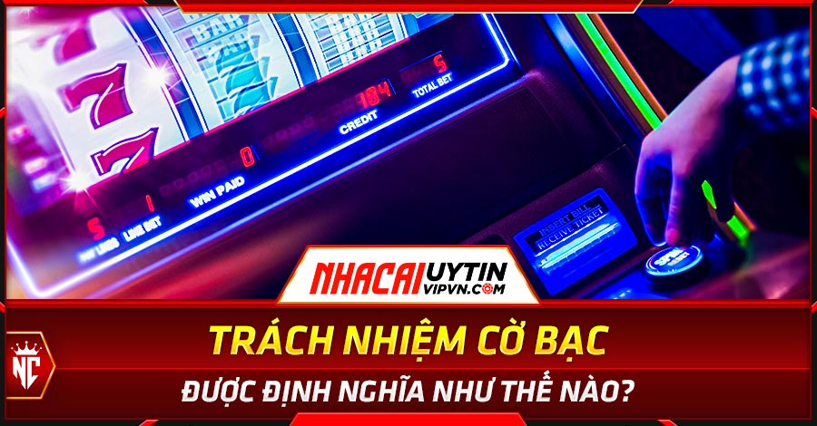 Trách nhiệm cờ bạc là gì