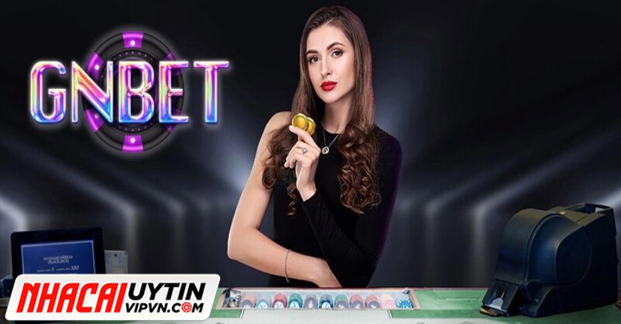GNBET là nhà cái uy tín nhất trong vài năm gần đây