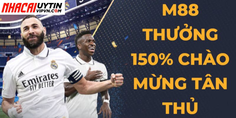 Giới thiệu về khuyến mãi M88 tặng 150% tiền nạp